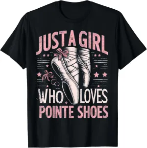 Just a Girl Who Loves Pointe Shoes Ballet Dance Tee Women's T-Shirt